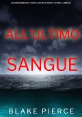Blake Pierce - All'ultimo sangue. FBI di Nicky Lyons Vol. 8 (2024)