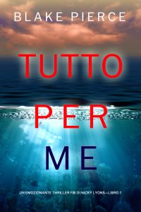 Blake Pierce – Tutto per me. Nicky Lyons Vol. 7 (2024)
