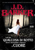 J.D. Barker - Lei ha qualcosa di rotto dove dovrebbe esserci il cuore (2024)