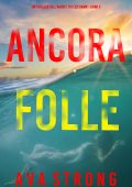 Ava Strong - Ancora folle. FBI Lily Dawn Vol. 5 (2024)