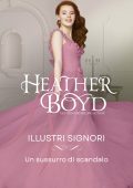 Heather Boyd - Illustri Signori Vol. 8. Un sussurro di scandalo (2024)