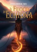 Dario Maria Tofi - Il fuoco di Echidna (2024)