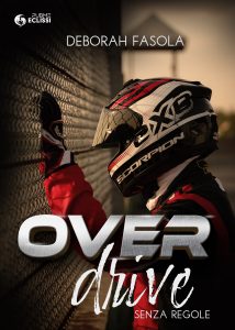 Deborah Fasola – Overdrive. Senza regole (2024)
