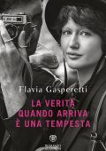 Flavia Gasperetti - La verità quando arriva è una tempesta (2025)