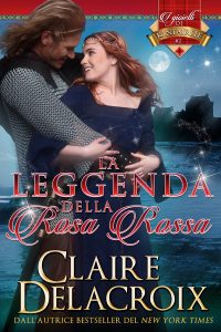 Claire Delacroix – La leggenda della rosa rossa. I gioielli di Kinfairlie Vol. 2 (2024)
