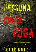 Kate Bold - Nessuna via di fuga. Nora Price libro 3 (2024)