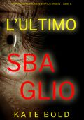 Kate Bold - L'ultimo sbaglio. Kaylie Brooks libro 5 (2024)
