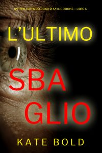 Kate Bold – L’ultimo sbaglio. Kaylie Brooks libro 5 (2024)