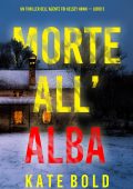 Kate Bold - Morte all'alba. Kelsey Hawk FBI Vol. 5 (2024)