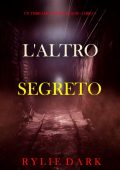 Rylie Dark - L'altro segreto. Un thriller di Jessie Reach Vol. 3 (2024)