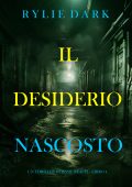 Rylie Dark - Il desiderio nascosto. Jessie Reach libro 4 (2024)