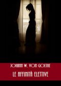 Johann W. Von Goethe - Le affinità elettive (2024)