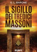 G. L. Barone - Il sigillo dei tredici massoni. I Tredici Vol. 1 (2024)