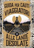 Sarah Brooks - Guida per cauti viaggiatori alle Lande Desolate (2024)