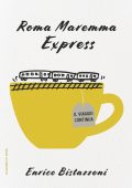 Enrico Bistazzoni - Roma maremma express. Il viaggio continua (2024)