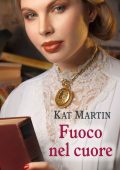 Kat Martin - Le parole del cuore Vol. 2. Fuoco nel cuore (2023)