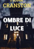 Fiona Cranston - Le inchieste ad alto rischio di John Wells Vol. 2. Ombre di luce (2024)