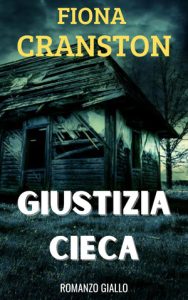Fiona Cranston – Le inchieste ad alto rischio di John Wells Vol. 3. Giustizia cieca (2024)