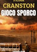Fiona Cranston - Le inchieste ad alto rischio di John Wells Vol. 4. Gioco sporco (2024)