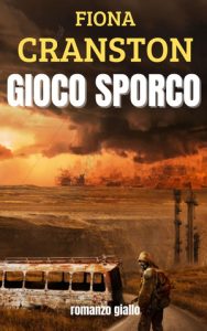 Fiona Cranston – Le inchieste ad alto rischio di John Wells Vol. 4. Gioco sporco (2024)