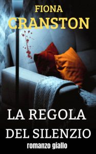 Fiona Cranston – Le inchieste ad alto rischio di John Wells Vol. 5. La regola del silenzio (2024)
