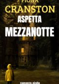 Fiona Cranston - Le inchieste ad alto rischio di John Wells Vol. 6. Aspetta mezzanotte (2024)