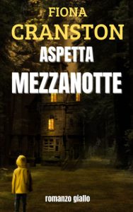 Fiona Cranston – Le inchieste ad alto rischio di John Wells Vol. 6. Aspetta mezzanotte (2024)