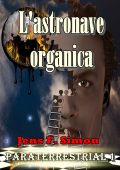 Jens F. Simon - Paraterrestrial Vol. 1. L'astronave organica (2024)