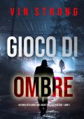 Vin Strong - Agente dell'FBI Ryan Cage Vol. 1. Gioco di ombre (2024)