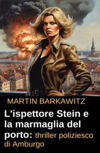 Martin Barkawitz – L’ispettore Stein e la marmaglia del porto (2024)