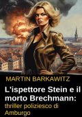 Martin Barkawitz - L'ispettore Stein e il morto Brechmann (2024)