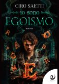 Ciro Saetti - Io sono Egoismo (2024)