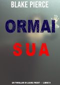 Blake Pierce - Ormai sua. Un Thriller di Laura Frost Vol. 9 (2024)