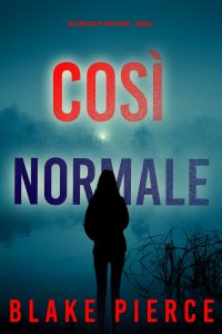 Blake Pierce – Così normale. Un Thriller di Faith Bold Vol. 4 (2024)