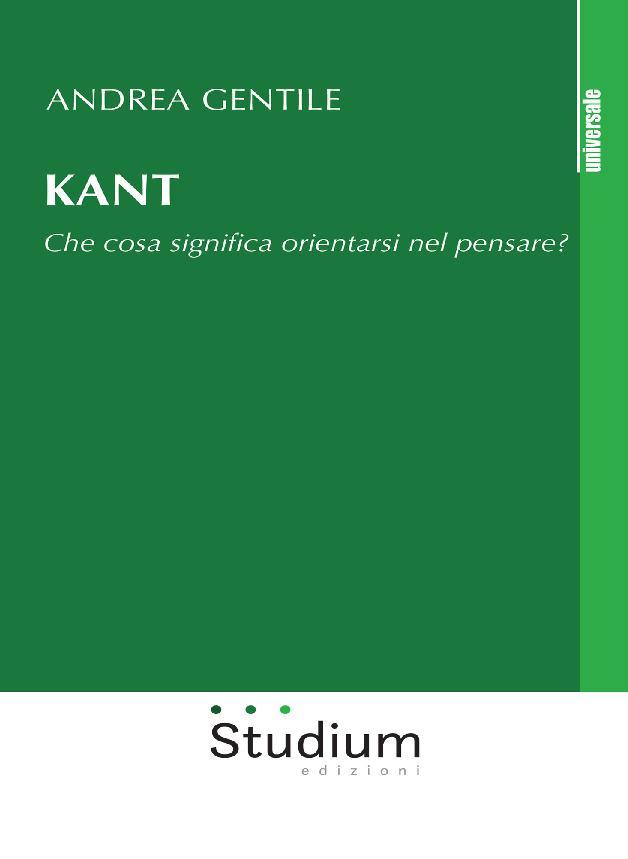 Andrea Gentile – Kant. Che cosa significa orientarsi nel pensare? (2017) Andrea Gentile – Kant. Che cosa significa orientarsi nel pensare? (2017)
