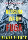Blake Pierce - Nessuna via di fuga. Un thriller con l’agente dell’FBI Valerie Law Vol. 9 (2024)