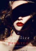 Blake Pierce - Il complice perfetto. Un emozionante thriller psicologico di Jessie Hunt Vol. 32 (2024)