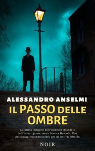 Alessandro Anselmi – Il passo delle ombre. le indagini dell’ispettore Alex Brando e Nico Boscolo Vol. 1 (2024)