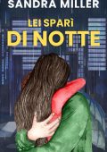 Sandra Miller - Lei sparì di notte. N.Y. CRIMINI SPECIALI:le indagini della detective Mallory Vol. 4 (2024)
