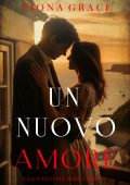 Fiona Grace - Un nuovo amore. La locanda sul mare Vol. 1 (2024)