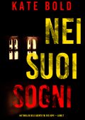Kate Bold - Nei suoi sogni. Un thriller dell’agente FBI Eve Hope Vol. 7 (2024)