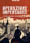 Giovanni Rossi - Operazione Impensabile. Il piano di Churchill per annientare Stalin (2024)