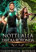 Theophilus Monroe - Agenzia Investigativa Dei Druidi Vol. 2. Notti alla tavola rotonda (2024)