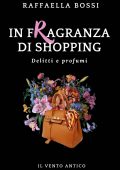 Raffaella Bossi - Delitti e profumi Vol. 4. In fragranza di shopping (2024)