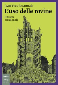 Jean-Yves Jouannais – L’uso delle rovine (2024)