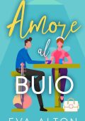 Eva Alton - Amore al buio. Storie d'Amore alla Caffetteria Vol. 0 (2024)