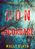 Molly Black - Non ricordare. Il thriller sull’agente dell’FBI Taylor Sage Vol. 5 (2023)