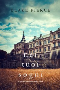 Blake Pierce – Nei tuoi sogni (un giallo dell’agente FBI Finn Wright. Vol. 4 (2024)