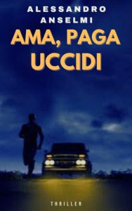 Alessandro Anselmi – Ama, paga, uccidi (2024)