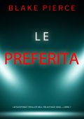 Blake Pierce - Le preferita. Un suspense thriller dell'FBI di Paige King. Vol. 7 (2024)